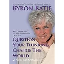 Question Your Thinking, Change The World: Quotations from Byron